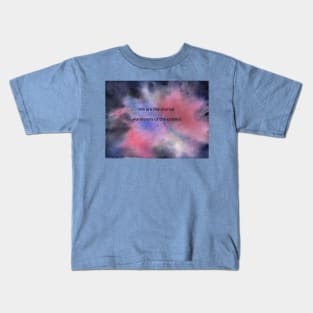 We are the eternal wanderers of the cosmos Kids T-Shirt